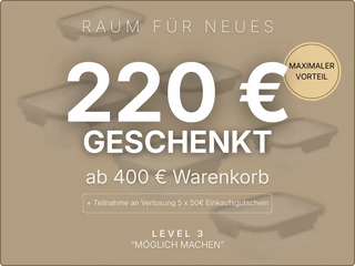 Informationsgrafik zum maximalen Vorteil Level 3 Möglich machen: 220 Euro geschenkt ab 400 Euro Warenkorb inklusive Gewinnspiel-Teilnahme.
